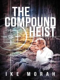 Omslagafbeelding: The Compound Heist 9781490801759