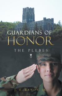 表紙画像: Guardians of Honor:The Plebes 9781490802138