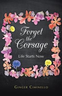 Imagen de portada: Forget the Corsage 9781490802558