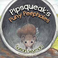 Cover image: Pipsqueak’S Puny Peepholes 9781490804125