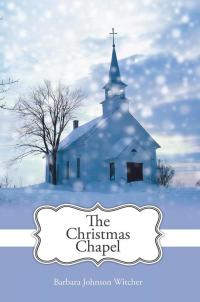 Imagen de portada: The Christmas Chapel 9781490805993