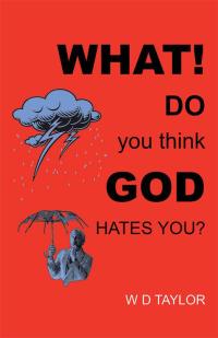 Imagen de portada: What! Do You Think God Hates You? 9781490806068
