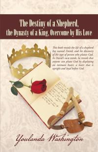 Cover image: The Destiny of a Shepherd, the Dynasty of a King, Overcome by His Love 9781490806938