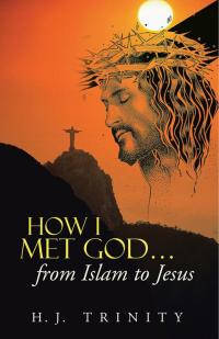 Imagen de portada: How I Met God…From Islam to Jesus 9781490807553