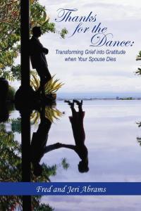 Cover image: Thanks for the Dance: Transforming Grief into Gratitude When Your Spouse Dies 9781490808079