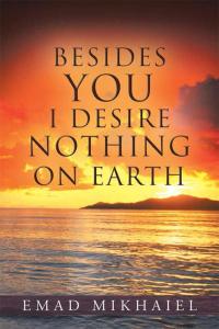 Imagen de portada: Besides You I Desire Nothing on Earth 9781490808260