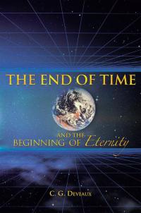 Titelbild: The End of Time and the Beginning of Eternity 9781490809052