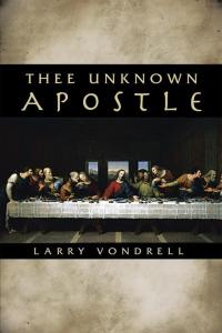 Cover image: Thee Unknown Apostle 9781490809243