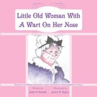 Cover image: Little Old Woman with a Wart on Her Nose 9781490810157