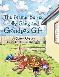 Cover image: The Peanut Butter Jelly Gang and Grandpa's Gift 9781490810935