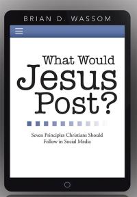 表紙画像: What Would Jesus Post? 9781490811628