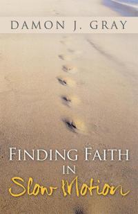 Cover image: Finding Faith in Slow Motion 9781490812793