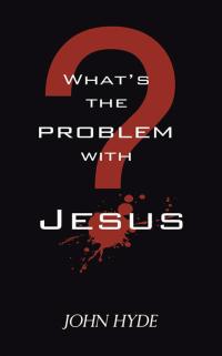 Omslagafbeelding: What's the Problem with Jesus? 9781490814209