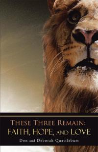Imagen de portada: These Three Remain: Faith, Hope, and Love 9781490814292