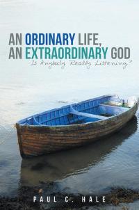 Cover image: An Ordinary Life, an Extraordinary God 9781490815978