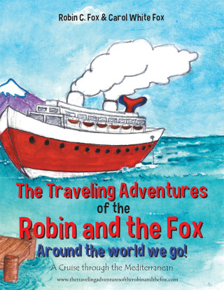 Cover image: The Traveling Adventures of the Robin and the Fox   Around the World We Go! 9781490817637