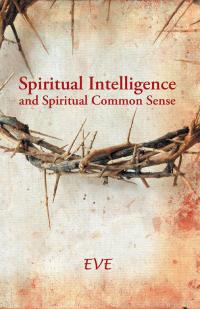Omslagafbeelding: Spiritual Intelligence and Spiritual Common Sense 9781490818399
