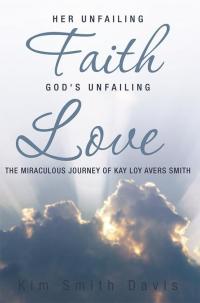 Cover image: Her Unfailing Faith...God's Unfailing Love 9781490818634