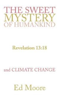 Cover image: The Sweet Mystery of Humankind and Climate Change 9781490847276