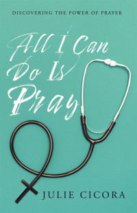 表紙画像: All I Can Do Is Pray 9781490877129
