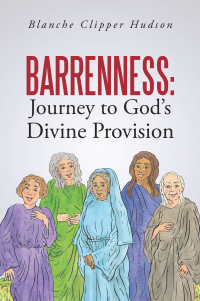 Cover image: Barrenness: Journey to God's Divine Provision 9781490889528