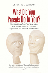 Cover image: What Did Your Parents Do to You? 9781491716311