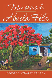 Cover image: Memorias De Abuela Fela 9781491735145