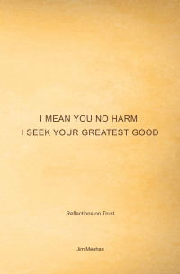 Titelbild: I Mean You No Harm; I Seek Your Greatest Good 9781491761496