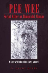 Cover image: Pee	Wee   Serial Killer or Homicidal Maniac 9781491865491