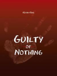 Cover image: Guilty of Nothing 9781491867112