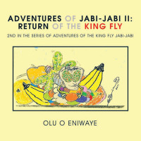 Cover image: Adventures of Jabi-Jabi Ii: the Return of the King Fly 9781463419745