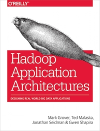 Cover image: Hadoop Application Architectures 1st edition 9781491900086