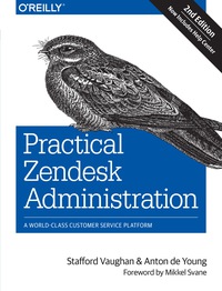 Cover image: Practical Zendesk Administration 2nd edition 9781491900697