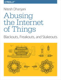 Omslagafbeelding: Abusing the Internet of Things 1st edition 9781491902332