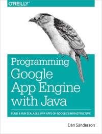 Cover image: Programming Google App Engine with Java 1st edition 9781491900208