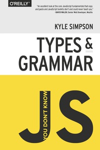 Cover image: You Don't Know JS: Types & Grammar 1st edition 9781491904190