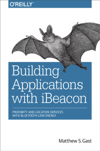 صورة الغلاف: Building Applications with iBeacon 1st edition 9781491904572