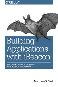 Cover image: Building Applications with iBeacon 1st edition 9781491904572