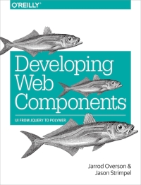 Cover image: Developing Web Components 1st edition 9781491949023