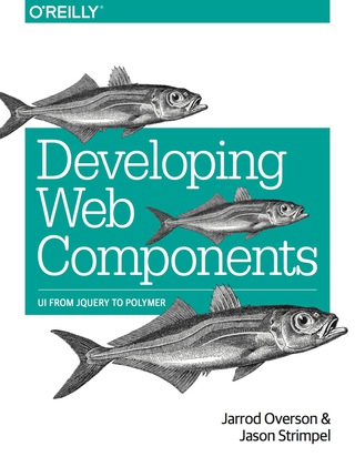 Cover image: Developing Web Components 1st edition 9781491949023