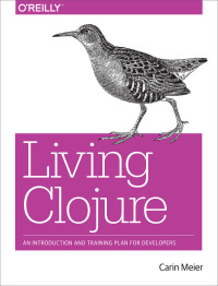 表紙画像: Living Clojure 1st edition 9781491909041