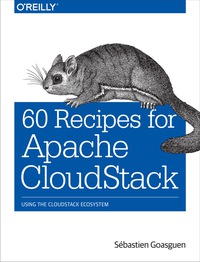 表紙画像: 60 Recipes for Apache CloudStack 1st edition 9781491910139