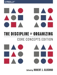 Imagen de portada: The Discipline of Organizing: Core Concepts Edition 1st edition 9781491912034