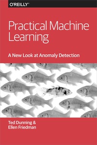 Cover image: Practical Machine Learning: A New Look at Anomaly Detection 1st edition 9781491911600