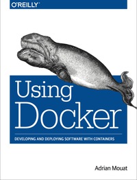 Cover image: Using Docker 1st edition 9781491915769