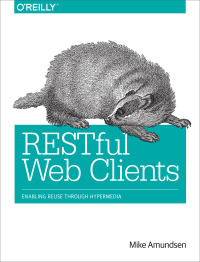 Cover image: RESTful Web Clients 1st edition 9781491921906