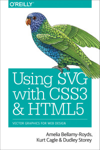 Cover image: Using SVG with CSS3 and HTML5 1st edition 9781491921975