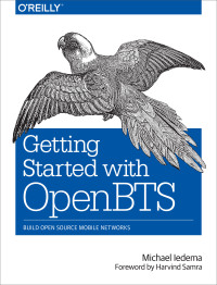 Cover image: Getting Started with OpenBTS 1st edition 9781491910658