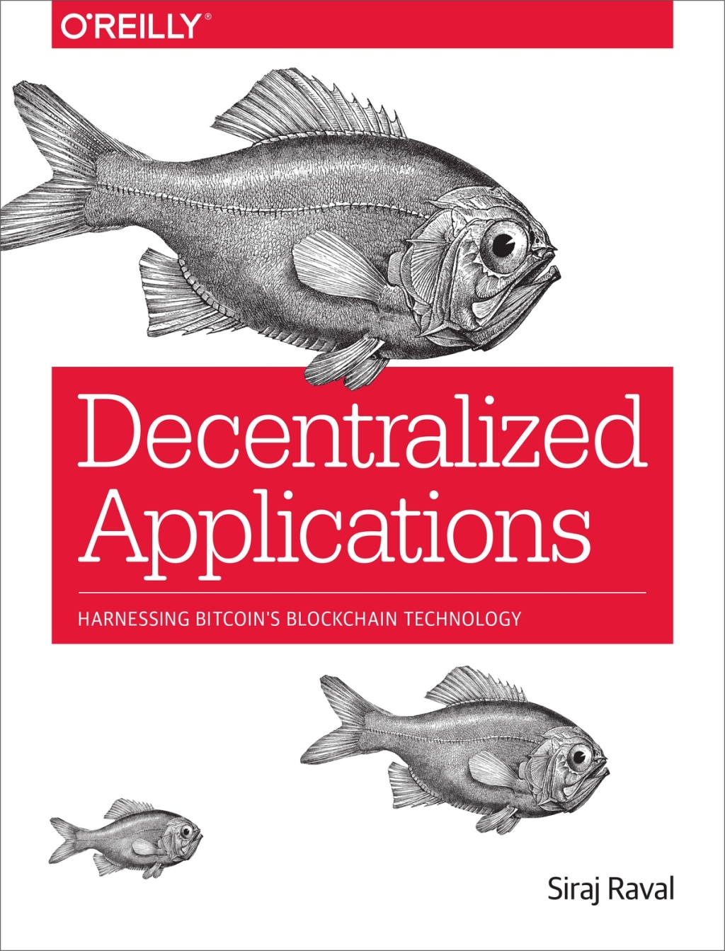 Decentralized Applications Harnessing Bitcoin’s Blockchain Technology 1st Edition