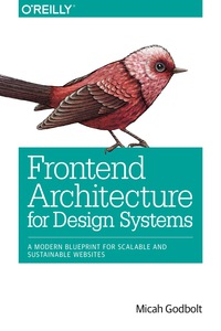 表紙画像: Frontend Architecture for Design Systems 1st edition 9781491926789